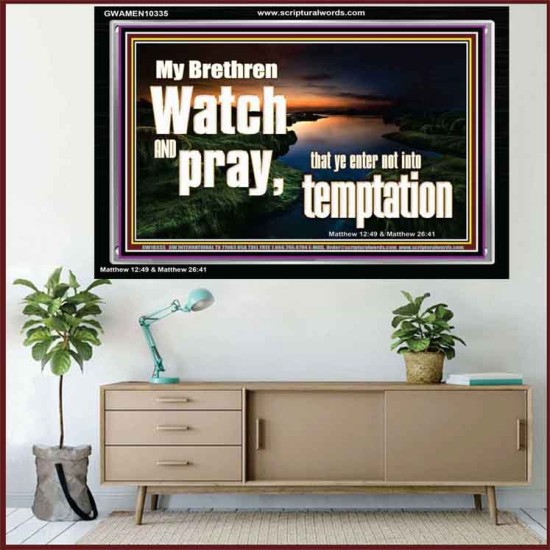 WATCH AND PRAY BRETHREN  Bible Verses Acrylic Frame Art  GWAMEN10335  