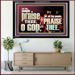 LET ALL THE PEOPLE PRAISE THEE O LORD  Printable Bible Verse to Acrylic Frame  GWAMEN10347  "33x25"