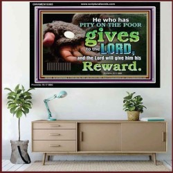 HE WHO HAS PITY ON THE POOR GIVES TO THE LORD  Ultimate Power Acrylic Frame  GWAMEN10365  