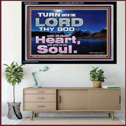 TURN UNTO THE LORD WITH ALL THINE HEART  Unique Scriptural Acrylic Frame  GWAMEN10372  "33x25"