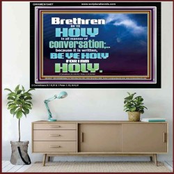 BE YE HOLY FOR I AM HOLY SAITH THE LORD  Ultimate Inspirational Wall Art  Acrylic Frame  GWAMEN10407  