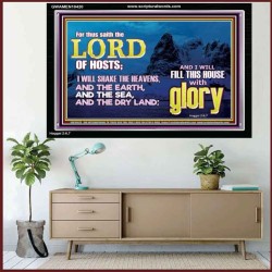 I WILL FILL THIS HOUSE WITH GLORY  Righteous Living Christian Acrylic Frame  GWAMEN10420  "33x25"