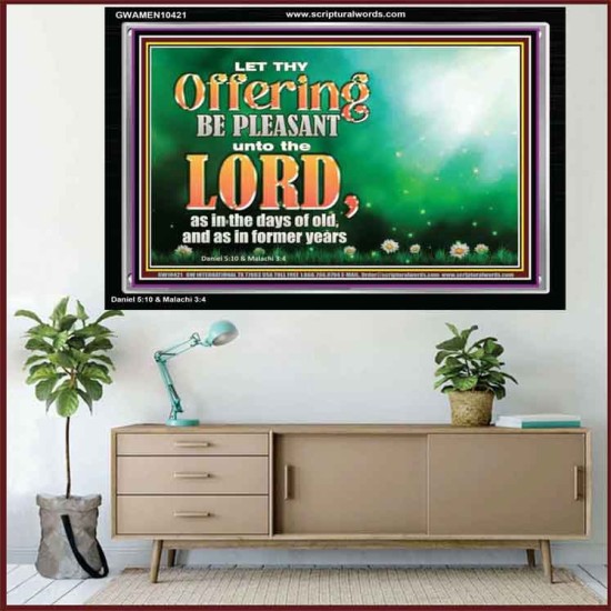 LET THY OFFERING BE PLEASANT UNTO THE LORD  Eternal Power Acrylic Frame  GWAMEN10421  