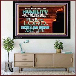 HUMILITY AND RIGHTEOUSNESS IN GOD BRINGS RICHES AND HONOR AND LIFE  Unique Power Bible Acrylic Frame  GWAMEN10427  "33x25"