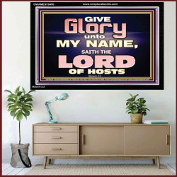 GIVE GLORY TO MY NAME SAITH THE LORD OF HOSTS  Scriptural Verse Acrylic Frame   GWAMEN10450  "33x25"