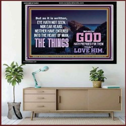 WHAT THE LORD GOD HAS PREPARE FOR THOSE WHO LOVE HIM  Scripture Acrylic Frame Signs  GWAMEN10453  "33x25"