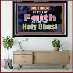 BE FULL OF FAITH AND THE SPIRIT OF THE LORD  Scriptural Portrait Acrylic Frame  GWAMEN10479  "33x25"