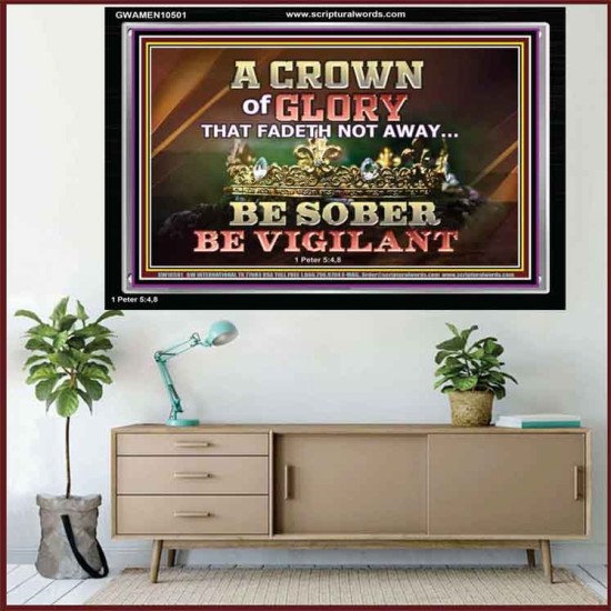 CROWN OF GLORY THAT FADETH NOT BE SOBER BE VIGILANT  Contemporary Christian Paintings Acrylic Frame  GWAMEN10501  