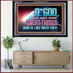 O GOD WHO HAS DONE GREAT THINGS  Scripture Art Acrylic Frame  GWAMEN10508  "33x25"