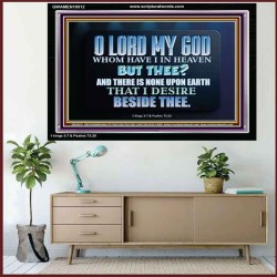 WHOM I HAVE IN HEAVEN BUT THEE O LORD  Bible Verse Acrylic Frame  GWAMEN10512  "33x25"