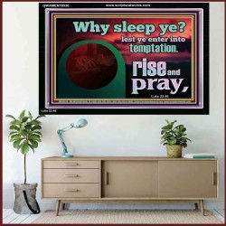 WHY SLEEP YE RISE AND PRAY  Unique Scriptural Acrylic Frame  GWAMEN10530  "33x25"