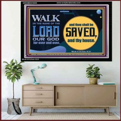 WALK IN THE NAME OF THE LORD JEHOVAH  Christian Art Acrylic Frame  GWAMEN10545  "33x25"