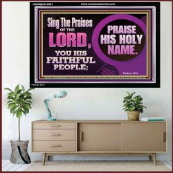 SING THE PRAISES OF THE LORD  Sciptural Décor  GWAMEN10547  "33x25"