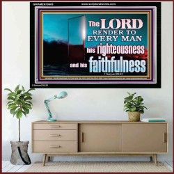 THE LORD RENDER TO EVERY MAN HIS RIGHTEOUSNESS AND FAITHFULNESS  Custom Contemporary Christian Wall Art  GWAMEN10605  "33x25"