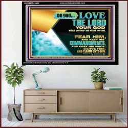 DO YOU LOVE THE LORD WITH ALL YOUR HEART AND SOUL. FEAR HIM  Bible Verse Wall Art  GWAMEN10632  "33x25"