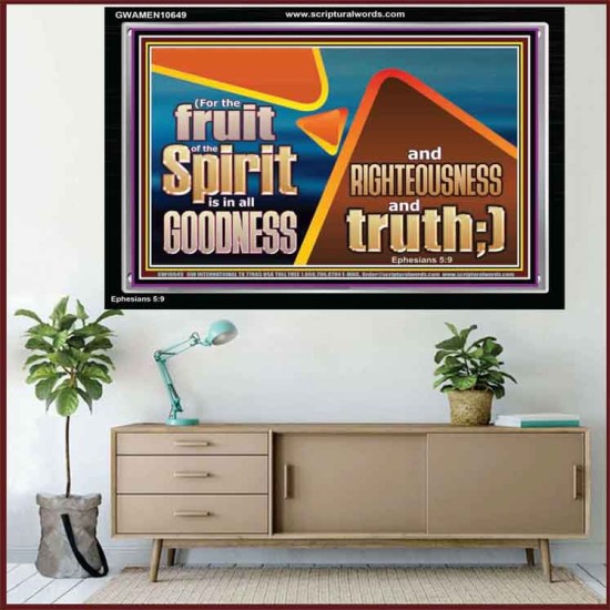 FRUIT OF THE SPIRIT IS IN ALL GOODNESS RIGHTEOUSNESS AND TRUTH  Eternal Power Picture  GWAMEN10649  