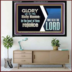 THE HEART OF THEM THAT SEEK THE LORD REJOICE  Righteous Living Christian Acrylic Frame  GWAMEN10657  "33x25"