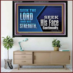 SEEK THE LORD HIS STRENGTH AND SEEK HIS FACE CONTINUALLY  Eternal Power Acrylic Frame  GWAMEN10658  