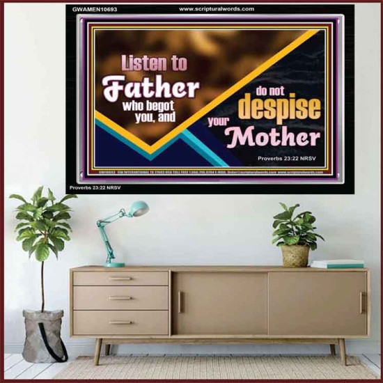 LISTEN TO FATHER WHO BEGOT YOU AND DO NOT DESPISE YOUR MOTHER  Righteous Living Christian Acrylic Frame  GWAMEN10693  