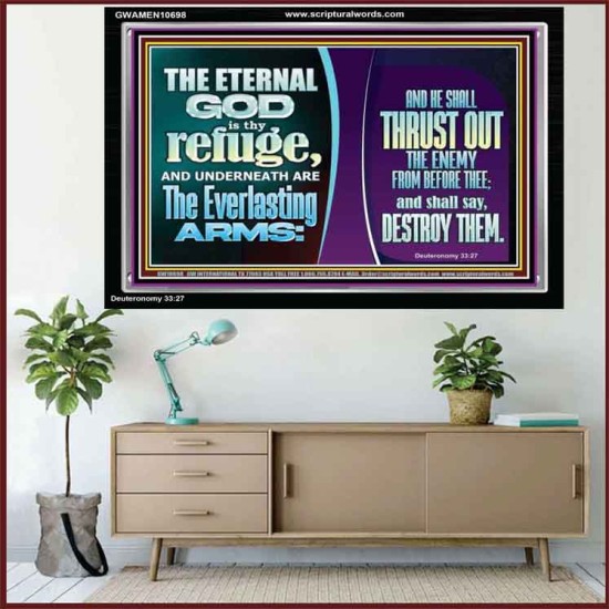 THE ETERNAL GOD IS THY REFUGE AND UNDERNEATH ARE THE EVERLASTING ARMS  Church Acrylic Frame  GWAMEN10698  