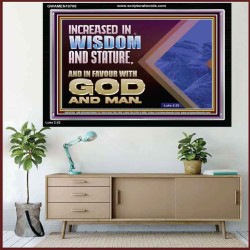 INCREASED IN WISDOM STATURE FAVOUR WITH GOD AND MAN  Children Room  GWAMEN10708  "33x25"