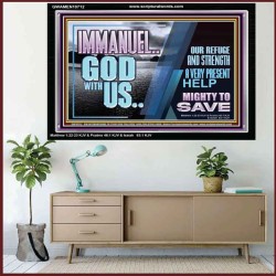 IMMANUEL..GOD WITH US MIGHTY TO SAVE  Unique Power Bible Acrylic Frame  GWAMEN10712  "33x25"