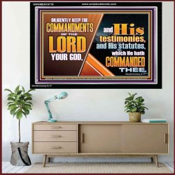 DILIGENTLY KEEP THE COMMANDMENTS OF THE LORD OUR GOD  Ultimate Inspirational Wall Art Acrylic Frame  GWAMEN10719  "33x25"