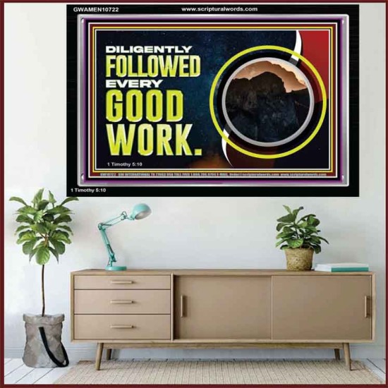 DILIGENTLY FOLLOWED EVERY GOOD WORK  Ultimate Power Acrylic Frame  GWAMEN10722  