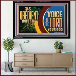 BE OBEDIENT UNTO THE VOICE OF THE LORD OUR GOD  Bible Verse Art Prints  GWAMEN10726  "33x25"
