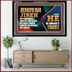 JEHOVAH JIREH OUR GOODNESS FORTRESS HIGH TOWER DELIVERER AND SHIELD  Scriptural Acrylic Frame Signs  GWAMEN10747  