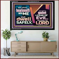 WHOSO HEARKENETH UNTO THE LORD SHALL DWELL SAFELY  Christian Artwork  GWAMEN10767  "33x25"