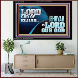 LORD GOD OF ELIJAH JEHOVAH IS LORD OUR GOD  Religious Art  GWAMEN10775  