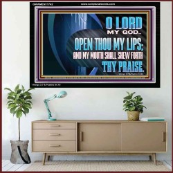 OPEN THOU MY LIPS AND MY MOUTH SHALL SHEW FORTH THY PRAISE  Scripture Art Prints  GWAMEN11742  "33x25"