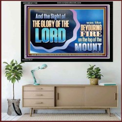 THE SIGHT OF THE GLORY OF THE LORD IS LIKE A DEVOURING FIRE ON THE TOP OF THE MOUNT  Righteous Living Christian Picture  GWAMEN11748  "33x25"