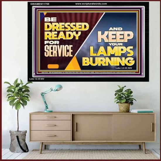 BE DRESSED READY FOR SERVICE AND KEEP YOUR LAMPS BURNING  Ultimate Power Acrylic Frame  GWAMEN11755  