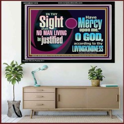 IN THY SIGHT SHALL NO MAN LIVING BE JUSTIFIED  Church Decor Acrylic Frame  GWAMEN11919  "33x25"