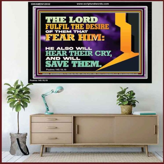 THE LORD FULFIL THE DESIRE OF THEM THAT FEAR HIM  Church Office Acrylic Frame  GWAMEN12032  