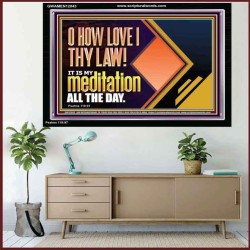 THY LAW IS MY MEDITATION ALL THE DAY  Sanctuary Wall Acrylic Frame  GWAMEN12043  "33x25"