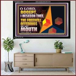 ACCEPT THE FREEWILL OFFERINGS OF MY MOUTH  Bible Verse Acrylic Frame  GWAMEN12044  