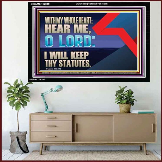 WITH MY WHOLE HEART I WILL KEEP THY STATUTES O LORD  Wall Art Acrylic Frame  GWAMEN12049  