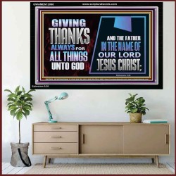 GIVE THANKS ALWAYS FOR ALL THINGS UNTO GOD  Scripture Art Prints Acrylic Frame  GWAMEN12060  "33x25"