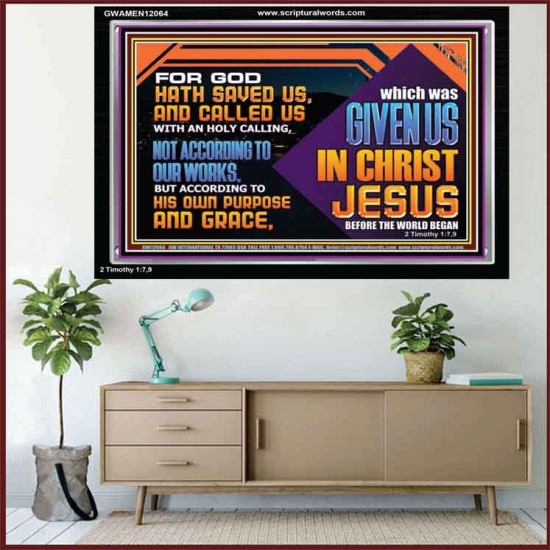 CALLED US WITH AN HOLY CALLING NOT ACCORDING TO OUR WORKS  Bible Verses Wall Art  GWAMEN12064  