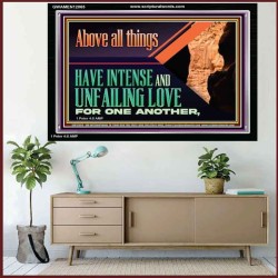 HAVE INTENSE AND UNFAILINGLY LOVE FOR ONE ANOTHER  Bible Verses Wall Art  GWAMEN12065  