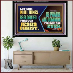 LET GOD IN ALL THINGS BE GLORIFIED THROUGH JESUS CHRIST  Christian Wall Décor  GWAMEN12070  "33x25"