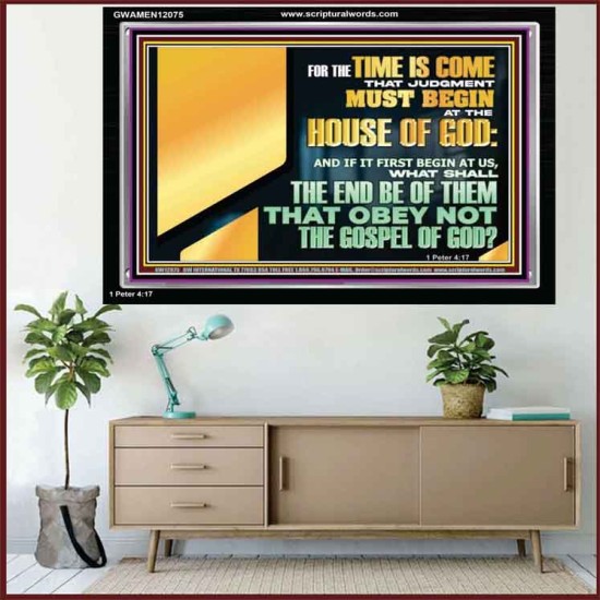 FOR THE TIME IS COME THAT JUDGEMENT MUST BEGIN AT THE HOUSE OF THE LORD  Modern Christian Wall Décor Acrylic Frame  GWAMEN12075  