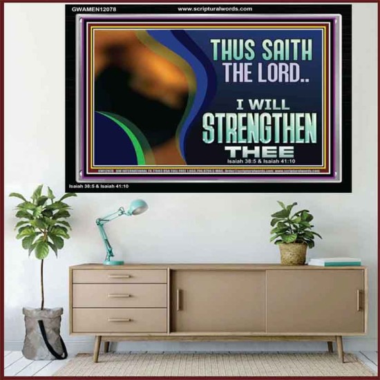 THUS SAITH THE LORD I WILL STRENGTHEN THEE  Bible Scriptures on Love Acrylic Frame  GWAMEN12078  