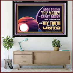 ABBA FATHER THY MERCY IS GREAT ABOVE THE HEAVENS  Contemporary Christian Paintings Acrylic Frame  GWAMEN12084  