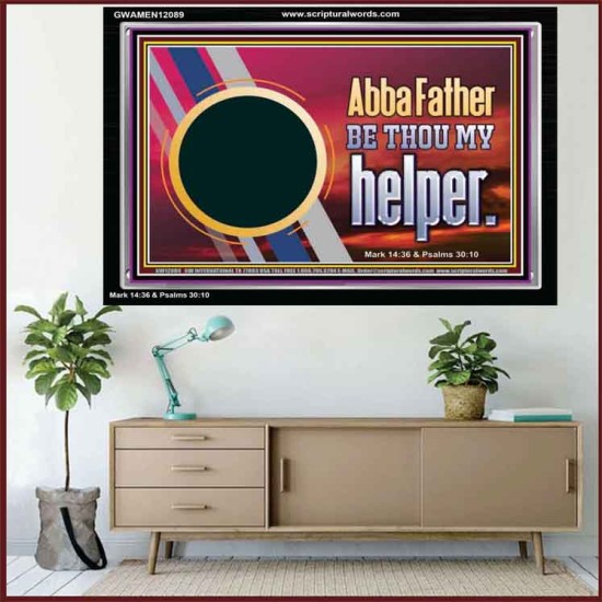 ABBA FATHER BE THOU MY HELPER  Glass Acrylic Frame Scripture Art  GWAMEN12089  