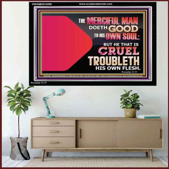 THE MERCIFUL MAN DOETH GOOD TO HIS OWN SOUL  Scriptural Wall Art  GWAMEN12096  