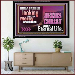 THE MERCY OF OUR LORD JESUS CHRIST UNTO ETERNAL LIFE  Christian Quotes Acrylic Frame  GWAMEN12117  "33x25"